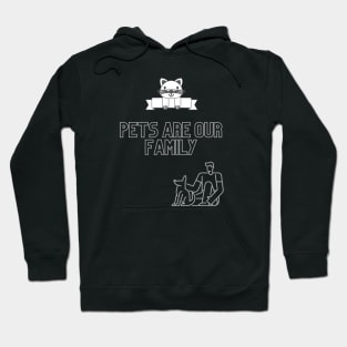 Pets are family Hoodie